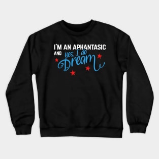 Aphantasics do dream, funny aphant, aphantasia Crewneck Sweatshirt